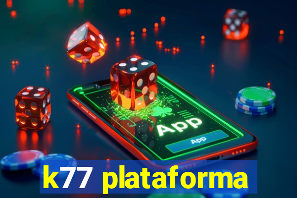 k77 plataforma